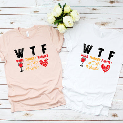 WTF Wine Turkey Family Thanksgiving T-Shirt, Funny Thanksgiving Shirt, Funny Saying Shirt, Turkey Day Shirt, Family Thanksgiving Shirt