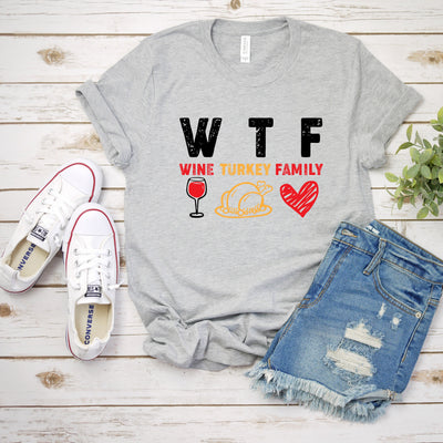 WTF Wine Turkey Family Thanksgiving T-Shirt, Funny Thanksgiving Shirt, Funny Saying Shirt, Turkey Day Shirt, Family Thanksgiving Shirt