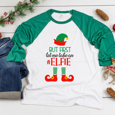 But First Let Me Take An Elfie Three-Quarter Sleeve Baseball T-Shirt, Funny Christmas Shirt, Funny Saying Shirt, Christmas Humor, Holiday
