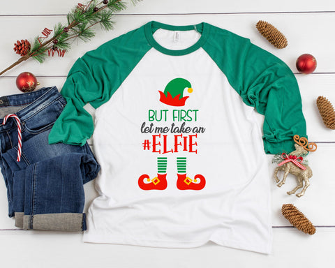 But First Let Me Take An Elfie Three-Quarter Sleeve Baseball T-Shirt, Funny Christmas Shirt, Funny Saying Shirt, Christmas Humor, Holiday