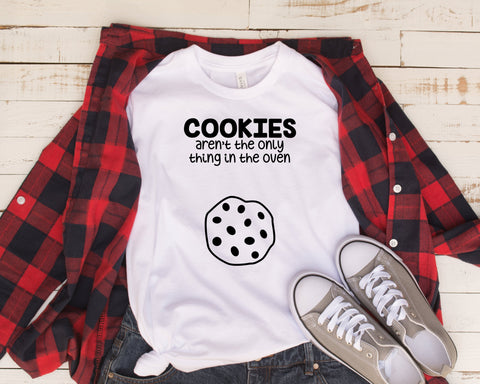 Cookies aren't the only thing in the Oven, Custom Pregnancy Reveal Shirts, Baby Announcement, Mom to Be, Funny Mom Announcement