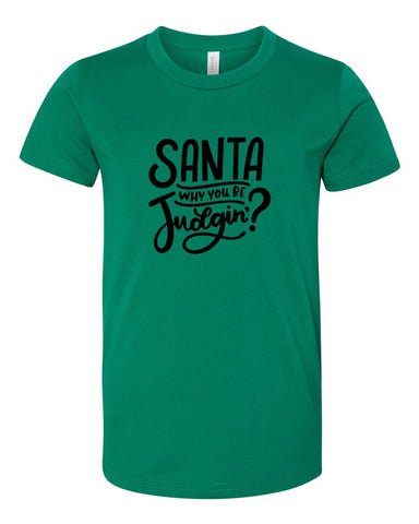 Santa Why You Be Judgin'? Youth T-Shirt, Funny Christmas Shirt, Funny Saying Shirt, Christmas Holiday Shirt, Christmas Party