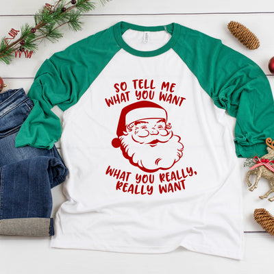 Santa Tell Me What You Want Three-Quarter Sleeve Baseball T-Shirt, Funny Christmas Shirt, Funny Saying Shirt, Christmas Humor Shirt, Holiday