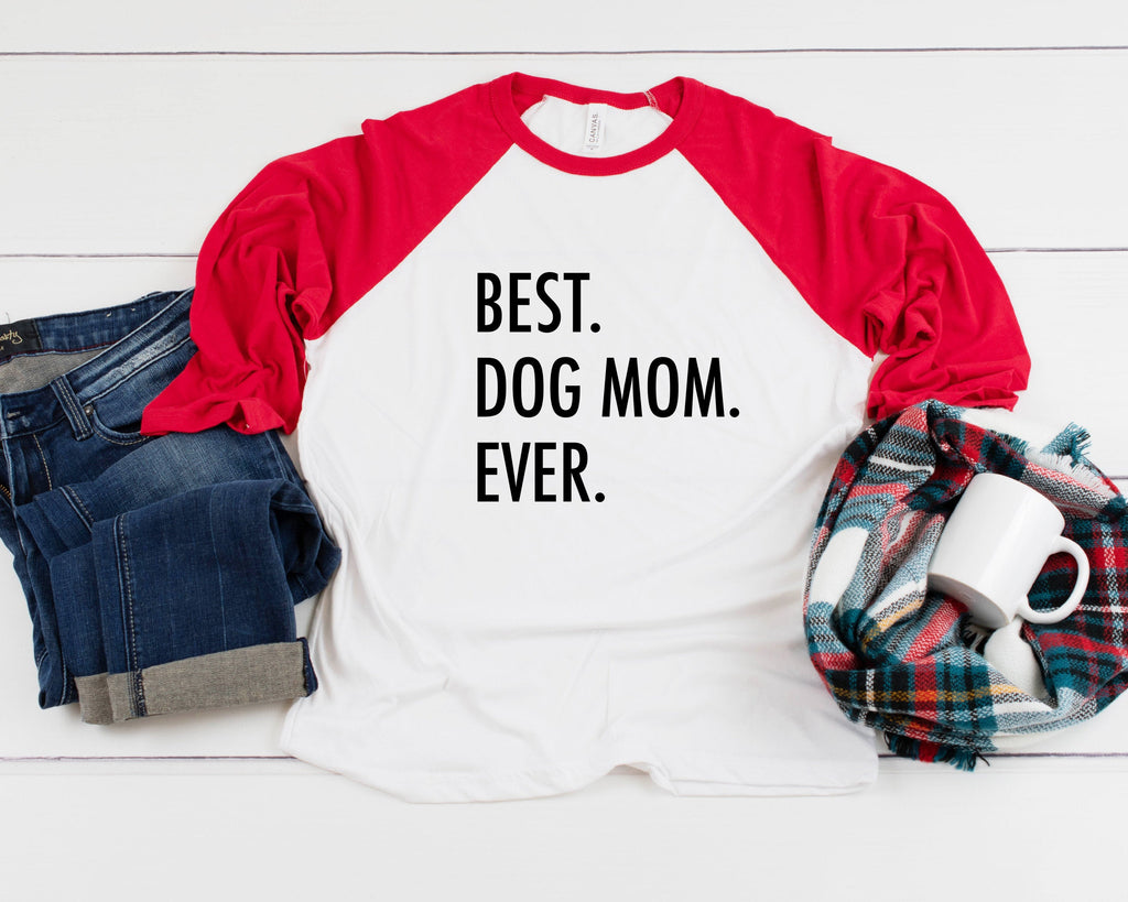 Best Dog Mom Ever Three-Quarter Sleeve Baseball T-Shirt, Dog Mom Shirt, Fur Mama Shirt, Dog Mama Shirt, Dog Parent, Gift For Dog Mom