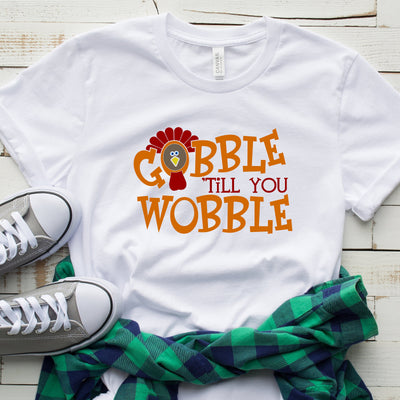 Gobble Till You Wobble T-Shirt, Funny Thanksgiving Shirt, Funny Saying Shirt, Turkey Day Shirt, Family Thanksgiving Shirt