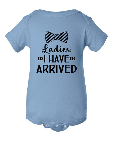 Ladies I Have Arrived - Baby Infant Bodysuit, Baby Bodysuit, Welcome Baby Bodysuit, Newborn Outfit, Baby Clothes