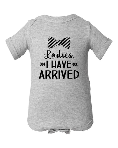 Ladies I Have Arrived - Baby Infant Bodysuit, Baby Bodysuit, Welcome Baby Bodysuit, Newborn Outfit, Baby Clothes