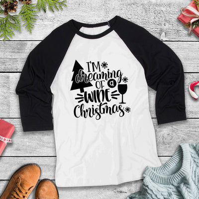 I'm Dreaming Of A Wine Christmas Three-Quarter Sleeve Baseball T-Shirt, Funny Christmas Shirt, X-Mas Shirt, Christmas Humor Shirt, Holiday