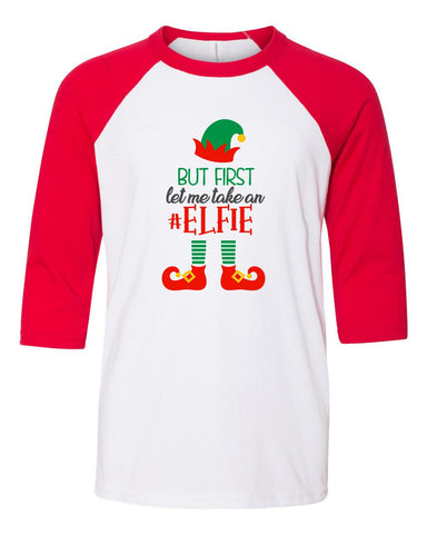 But First Let Me Take An Elfie, Youth Three Quarter Sleeve Baseball T-Shirt, Funny Christmas Shirt, Funny Saying Shirt, Christmas Shirt