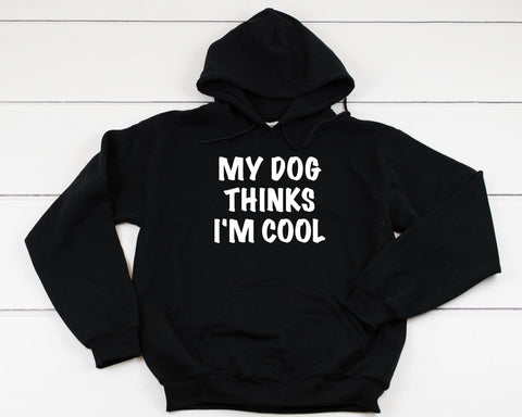My Dog Thinks I'm Cool Heavy Blend Hooded Sweatshirt Hoodie, Dog Mom Hoodie, Dog Dad Hoodie, Fur Mama Hoodie, Dog Mama Hoodie, 12 Colors!