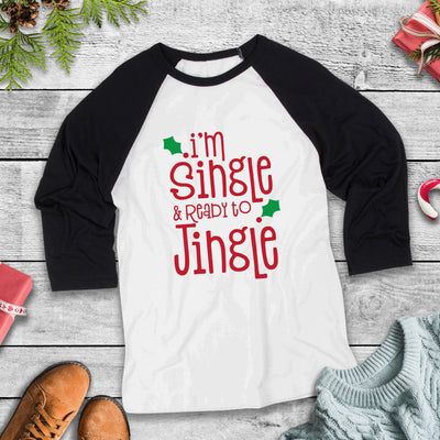 Single Ready to Jingle  Adult Three Quarter Sleeve Baseball T-Shirt, Funny Christmas Shirt, Funny Saying Shirt, Christmas Humor, Holiday