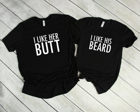 Couples Shirts T-Shirt, I Like His Beard Shirt, I Like Her Butt Shirt, His & Hers, Funny Shirts, Matching Shirts, Wedding Gift, Anniversary