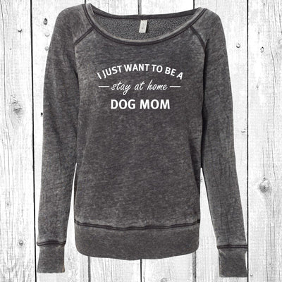 I Just Want To Be A Stay At Home Dog Mom  Women's Sponge Fleece Wideneck Sweatshirt, Dog Mom Sweater, Dog Mom Wide Neck Sweatshirt, Fur Mama