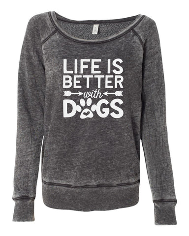 Life Is Better With Dogs Women's Sponge Fleece Wideneck Sweatshirt, Dog Mom Sweater, Wide Neck Sweatshirt, Pet Lover Sweater, Dog Mom