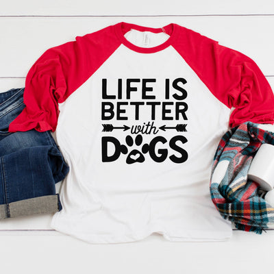 Life Is Better With Dogs Three-Quarter Sleeve Baseball T-Shirt, Dog Mom Shirt, Fur Mama Shirt, Dog Mama Shirt, Dog Parent, Gift For Dog Mom
