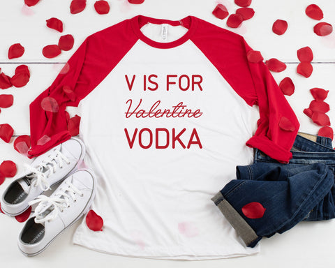 V Is For Vodka Valentine Three-Quarter Sleeve Baseball T-Shirt, V Day Shirt, Valentines Day Shirt, Funny Valentines Day Shirt, 4 Colors!