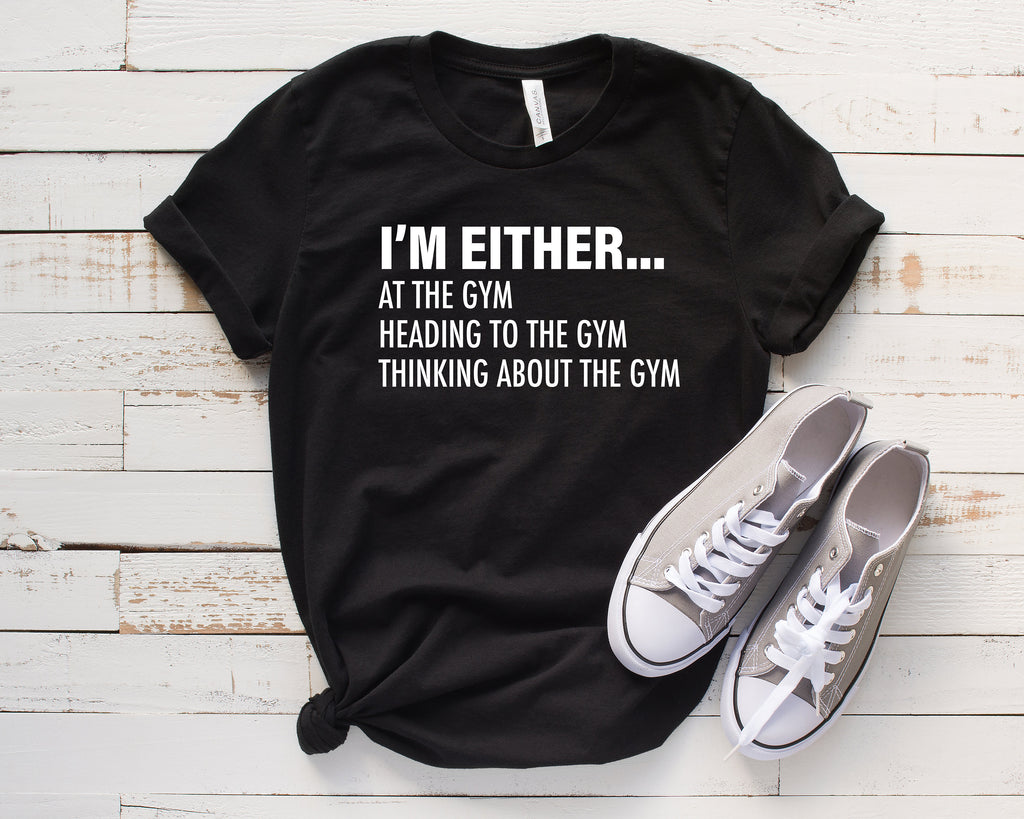 Im Either At The Gym, Heading To The Gym, Thinking About They Gym T-Shirt Shirt, Funny Workout Shirt, Gym Shirt, Fitness Shirt, 11 Colors!