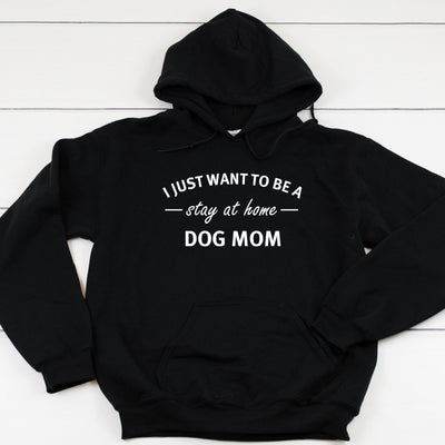 I Just Want To Be A Stay At Home Dog Mom Heavy Blend Hooded Sweatshirt Hoodie, Dog Mom Hoodie, Fur Mama, Dog Mom, Dog Mama, 12 Colors!