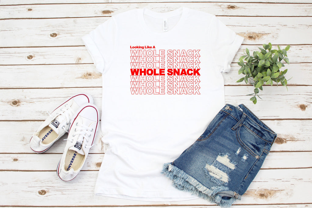 Looking Like a Whole Snack T-Shirt, Funny Shirt, Funny Saying Shirt,  Shirt, Unisex Funny Shirt, More Colors Added!