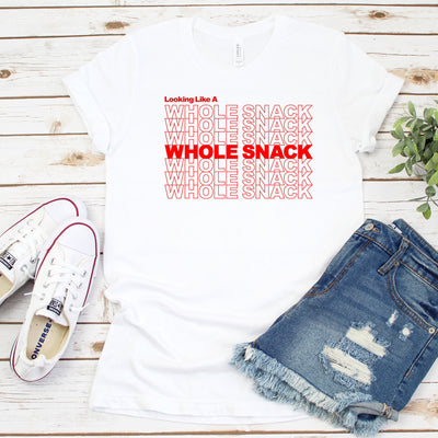 Looking Like a Whole Snack T-Shirt, Funny Shirt, Funny Saying Shirt,  Shirt, Unisex Funny Shirt, More Colors Added!