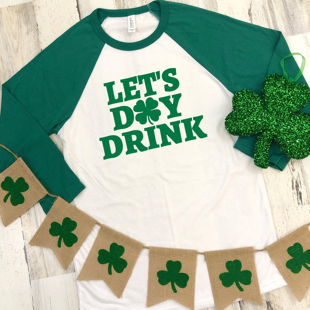St Patrick's Day Three-Quarter Sleeve Baseball T-Shirt, Let's Day Drink, Funny St Patrick's Day Shirt, St Paddy's Day Shirt, Day Drinking