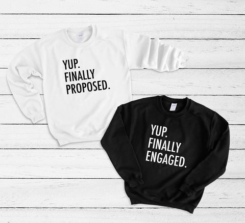 Couples Crewneck Sweatshirt, Yup Finally Proposed, Yup Finally Engaged, His & Hers, Funny, Matching Shirts, Wedding Gift, Valentine's Day