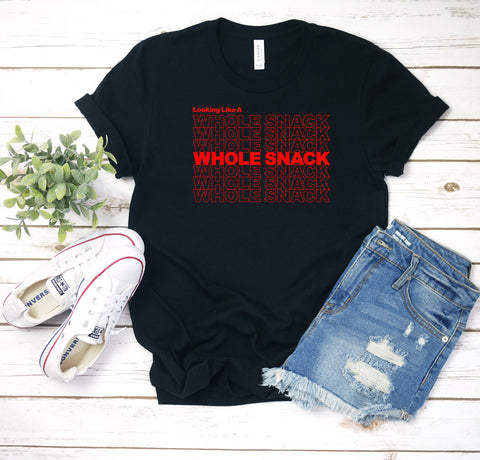 Looking Like a Whole Snack T-Shirt, Funny Shirt, Funny Saying Shirt,  Shirt, Unisex Funny Shirt, More Colors Added!