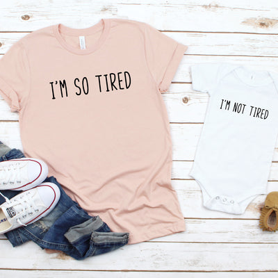Mommy And Me Shirts, I'm So Tired, I'm Not Tired, Mommy And Me, Matching Shirts, Gift For Mom, Gift For Her, Funny Women's Shirt