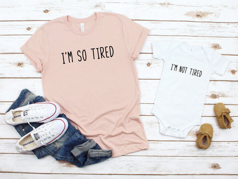 Mommy And Me Shirts, I'm So Tired, I'm Not Tired, Mommy And Me, Matching Shirts, Gift For Mom, Gift For Her, Funny Women's Shirt