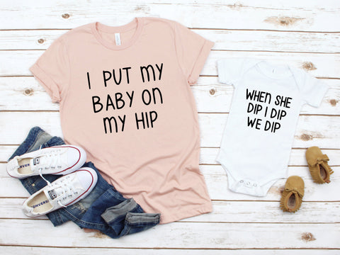 Mommy And Me Shirts, Baby On My Hip, I Dip, Mommy And Me, Matching Shirts, Gift For Mom, Gift For Her, Funny Women's Shirt