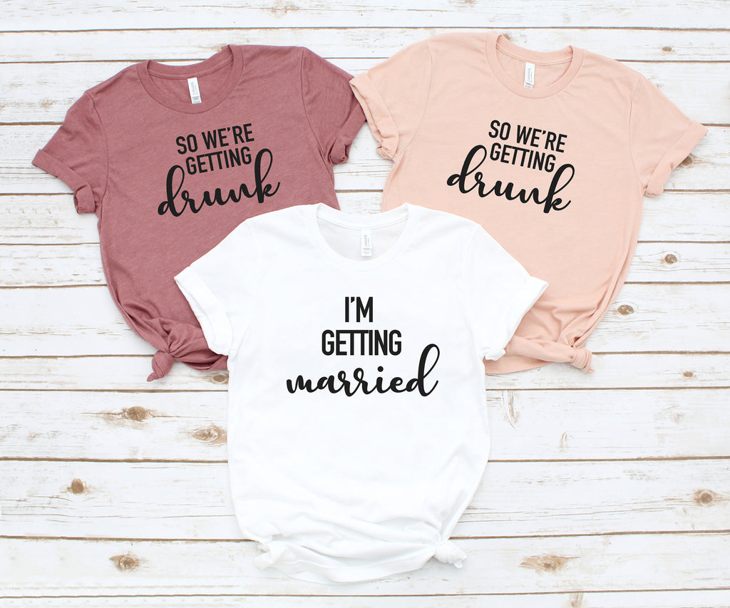 Bachelorette Party Shirts, Getting Married, Getting Drunk Bachelorette Party, Bridal Shirts, Bridesmaids, Bridal Party, Bride to Be!