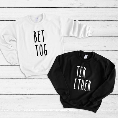 Couples Crewneck Sweatshirt, Better Together, His & Hers, Funny Shirts, Matching Couples Shirts, Wedding Gift, Gift For Couple