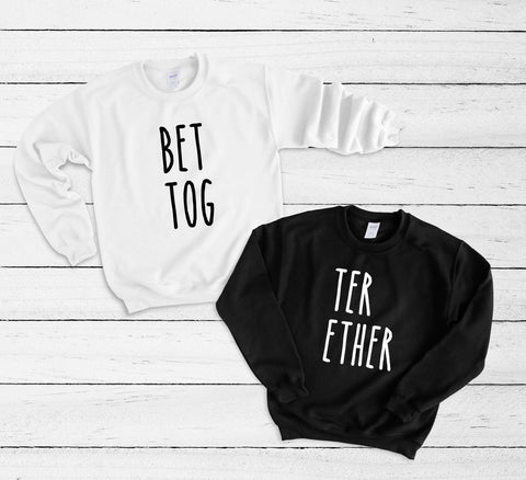 Couples Crewneck Sweatshirt, Better Together, His & Hers, Funny Shirts, Matching Couples Shirts, Wedding Gift, Gift For Couple