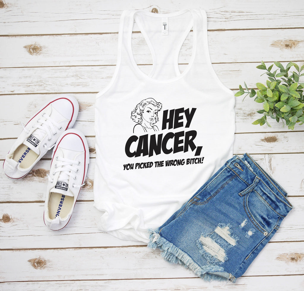 Hey Cancer You Picked The Wrong Bitch Women's Racerback Tank Top T-Shirt Shirt, Cancer Awareness, Fight Cancer, More Colors Available!