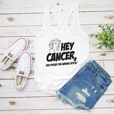 Hey Cancer You Picked The Wrong Bitch Women's Racerback Tank Top T-Shirt Shirt, Cancer Awareness, Fight Cancer, More Colors Available!