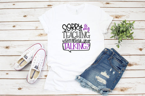 Teacher Shirt, Sorry Is My Teaching Interrupting Your Talking, Teacher Shirt, Gift For Teacher, Teacher Gift, Gift, Funny Teacher Shirt