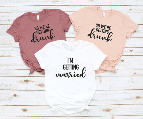 Bachelorette Party Shirts, Getting Married, Getting Drunk Bachelorette Party, Bridal Shirts, Bridesmaids, Bridal Party, Bride to Be!