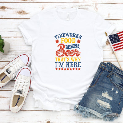 Fireworks, For & Beer Is Why I'm Here, 4th Of July Shirt,  America Shirt, Fourth Of July Shirt, Shirt For Independence Day, Patriotic Shirt