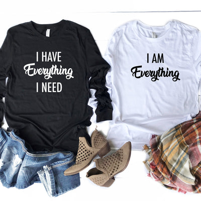 Couples Long Sleeve Unisex Shirt, I Have Everything I Need I Am Everything Shirt, Gift For Couples, Unisex Couples Shirts, Matching Shirts
