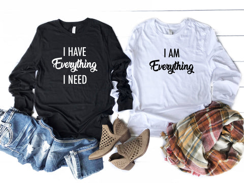 Couples Long Sleeve Unisex Shirt, I Have Everything I Need I Am Everything Shirt, Gift For Couples, Unisex Couples Shirts, Matching Shirts