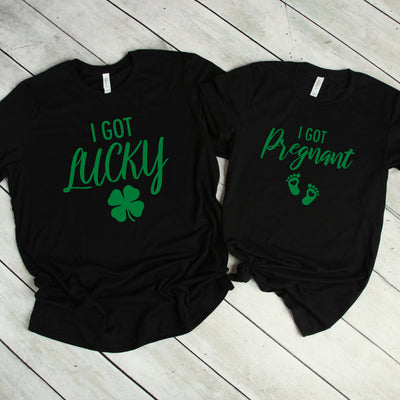 Couples Shirts T-Shirt, I Got Lucky I Got Pregnant Shirt, St Patrick's Day Shirts, Couples Matching Shirts, Funny St Paddy's Day Shirts